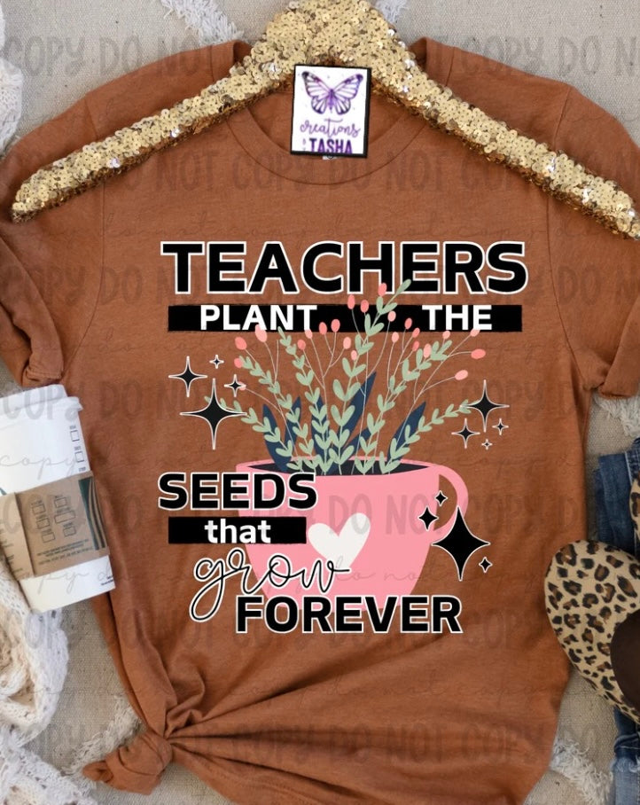 Teachers plant the seeds that grow forever